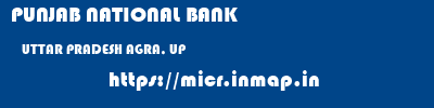 PUNJAB NATIONAL BANK  UTTAR PRADESH AGRA, UP    micr code
